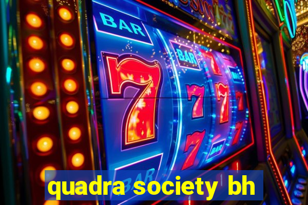 quadra society bh